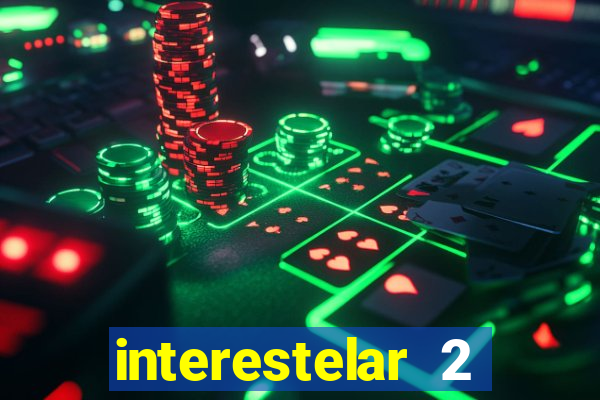 interestelar 2 trailer dublado